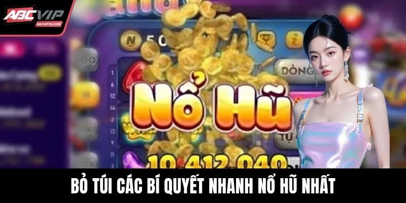 Bỏ túi các bí quyết nhanh nổ hũ nhất