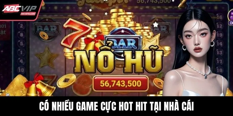 Có nhiều game cực hot hit tại nhà cái