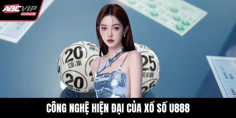 Công nghệ hiện đại của xổ số U888