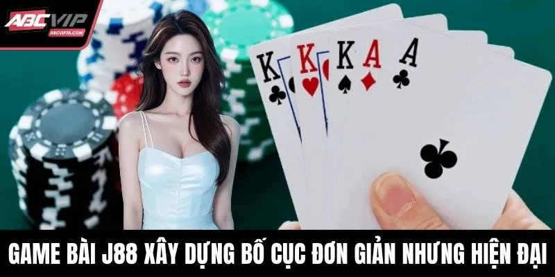 Game bài J88 xây dựng bố cục đơn giản nhưng hiện đại