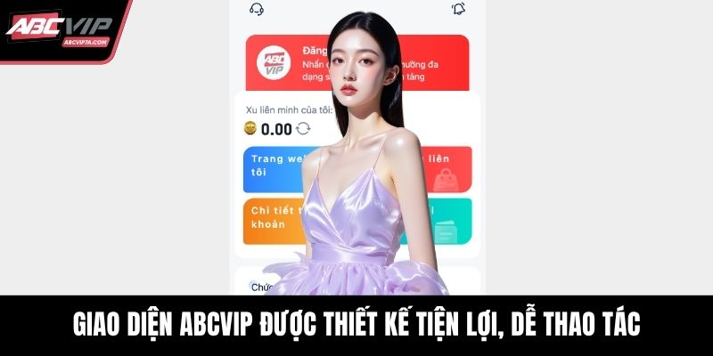 Giao diện ABCVIP được thiết kế tiện lợi, dễ thao tác