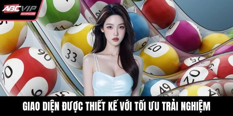 Giao diện được thiết kế với tối ưu trải nghiệm