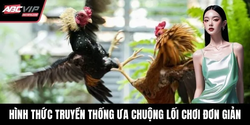 Hình thức truyền thống được ưa chuộng bởi lối chơi đơn giản