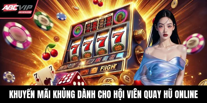 Loạt khuyến mãi khủng dành cho hội viên tham gia quay hũ online