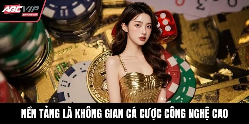 Nền tảng là không gian cá cược công nghệ cao