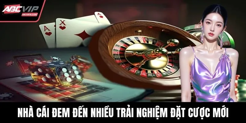 Nhà cái đem đến nhiều trải nghiệm đặt cược mới