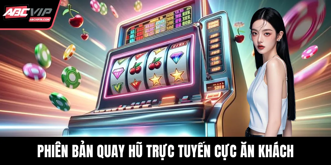 Phiên bản quay hũ trực tuyến cực ăn khách