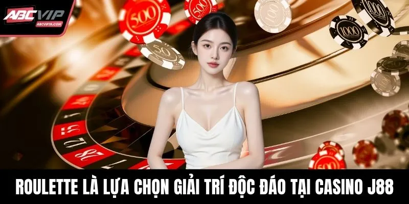 Roulette là lựa chọn giải trí độc đáo tại Casino J88