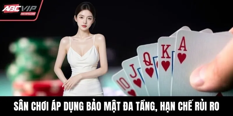 Sân chơi áp dụng bảo mật đa tầng, hạn chế rủi ro