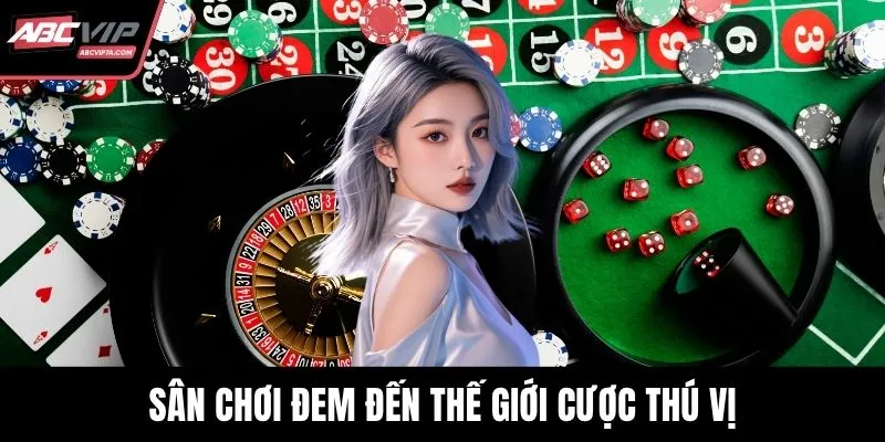 Sân chơi đem đến thế giới cược thú vị