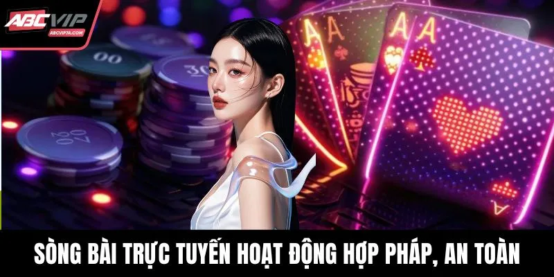 Sòng bài trực tuyến hoạt động hợp pháp, an toàn