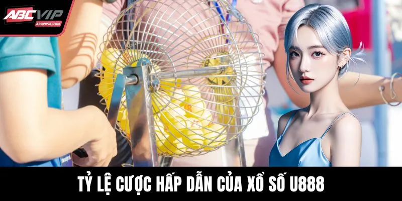 Tỷ lệ cược hấp dẫn của xổ số U888
