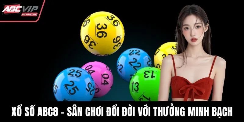 Xổ số ABC8 - Sân chơi đổi đời với thưởng minh bạch