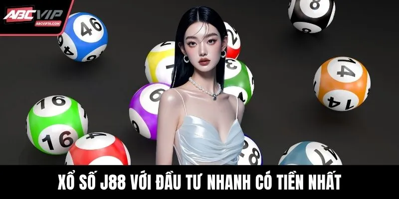 Xổ số J88 với đầu tư nhanh có tiền nhất